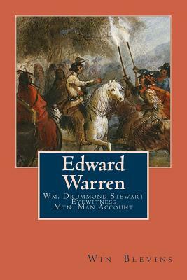 Edward Warren: Mountain Man Eyewitness Accounts by William Drummond Stewart, Win Blevins