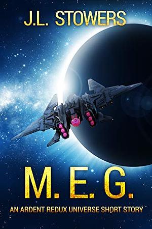 M. E. G. by J. L. Stowers