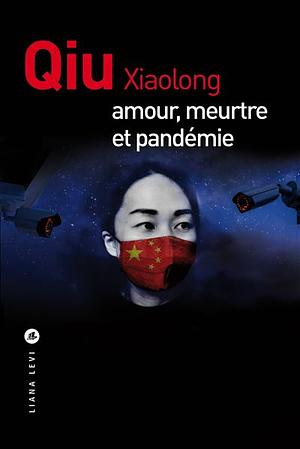 Amour, meurtre et pandémie by Qiu Xiaolong