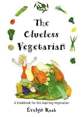 The Clueless Vegetarian by Evelyn Raab, George A. Walker