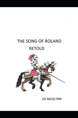 The Song of Roland Retold by Ed McGlynn