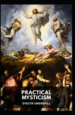 Practical Mysticism Illustrated by Evelyn Underhill