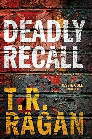 Deadly Recall by T.R. Ragan