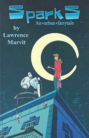 Sparks: An Urban Fairytale by Lawrence Marvit