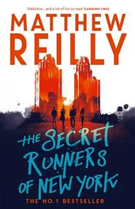 The Secret Runners of New York by Matthew Reilly