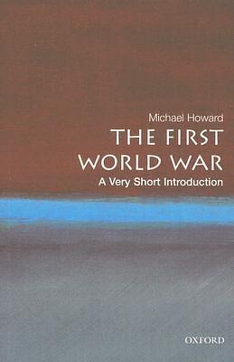 The First World War: A Very Short Introduction by Michael Howard