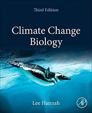 Climate Change Biology by Lee Hannah