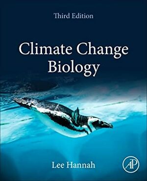 Climate Change Biology by Lee Hannah