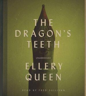 The Dragon's Teeth by Ellery Queen