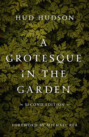 Grotesque in the Garden by Michael Rea, Hud Hudson, Hud Hudson