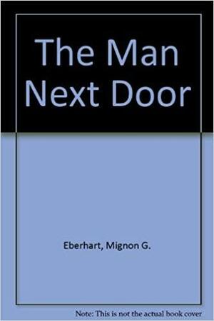 The Man Next Door by Mignon Good Eberhart