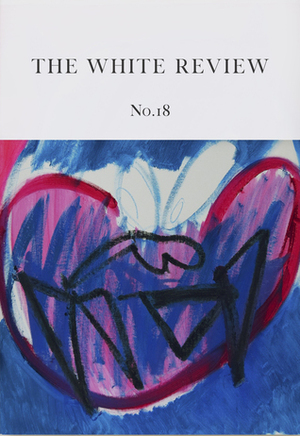 The White Review, No. 18 by Jacques Testard, Benjamin Eastham