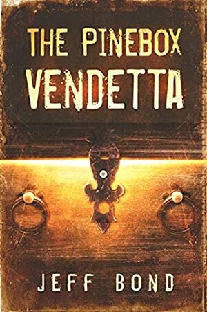 The Pinebox Vendetta by Jeff Bond