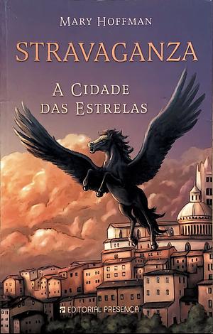 A Cidade das Estrelas by Mary Hoffman