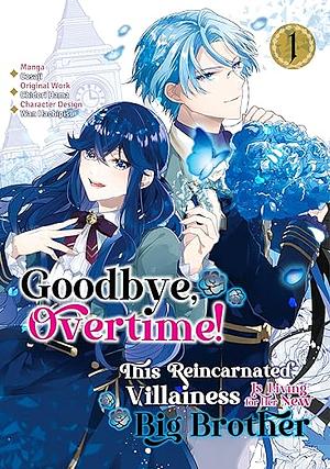 Goodbye, Overtime! This Reincarnated Villainess Is Living for Her New Big Brother (Manga) Volume 1 by Chidori Hama