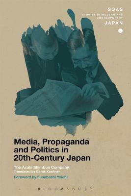 Media, Propaganda and Politics in 20th-Century Japan by The Asahi Shimbun Company, Christopher Gerteis, Yoichi Funabashi