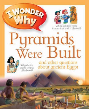 I Wonder Why Pyramids Were Built by Philip Steele