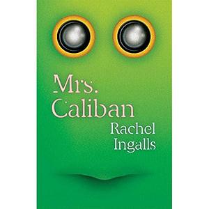 Mrs. Caliban by Rachel Ingalls