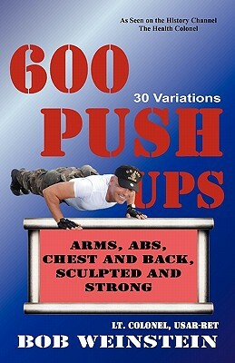 600 Push-ups 30 Variations by Bob Weinstein