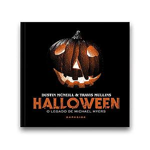 Halloween: O Legado de Michael Myers by Dustin McNeill