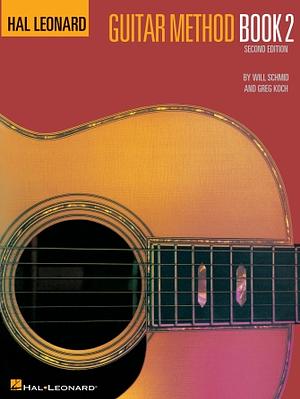 Hal Leonard Guitar Method, Book 2 by Will Schmid, Greg Koch