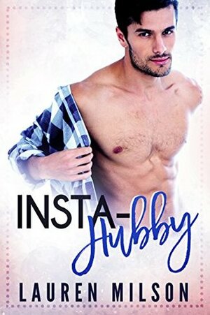 Insta-Hubby by Lauren Milson