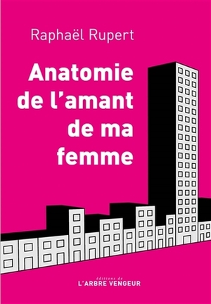 Anatomie de l'amant de ma femme by Raphael Rupert