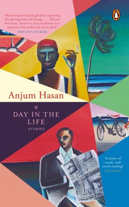 A Day in the Life by Anjum Hasan