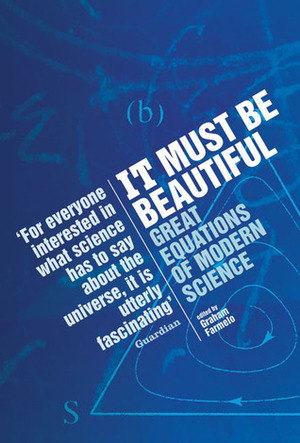 It Must Be Beautiful: Great Equations of Modern Science by Graham Farmelo