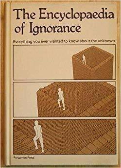 The Encyclopaedia of Ignorance by M. Weston-Smith, Ronald Duncan