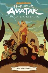 Avatar: The Last Airbender - Team Avatar Tales by Kiku Hughes, Sara Goetter, Dave Scheidt, Ron Koertge, Gene Luen Yang