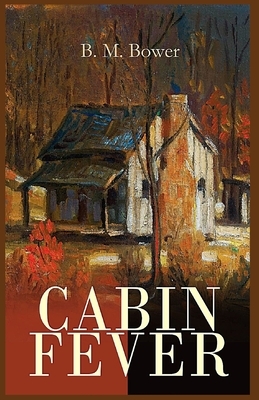 Cabin Fever: Illustrated by B. M. Bower