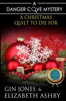 A Christmas Quilt to Die For: A Danger Cove Quilting Mystery by Gin Jones, Elizabeth Ashby