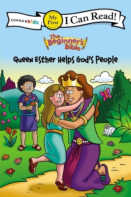 The Beginner's Bible Queen Esther Helps God's People: Formerly Titled Esther and the King by The Zondervan Corporation