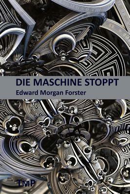 Die Maschine Stoppt by E.M. Forster