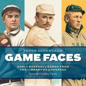 Game Faces: Early Baseball Cards from the Library of Congress by Library of Congress, Peter Devereaux