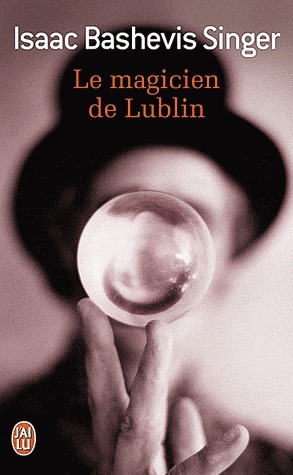 Le magicien de Lublin by Isaac Bashevis Singer