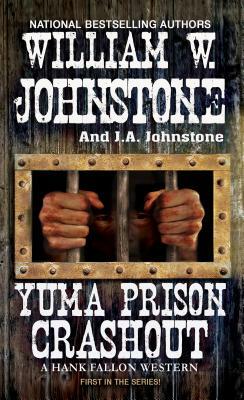 Yuma Prison Crashout by J.A. Johnstone, William W. Johnstone