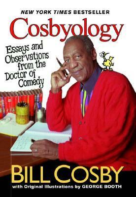 Cosbyology: Essays and Observations from the Doctor of Comedy by George Booth, Bill Cosby