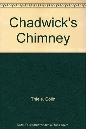 Chadwick's Chimney by Colin Thiele