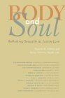 Body and Soul: Rethinking Sexuality as Justice-Love by Marvin M. Ellison