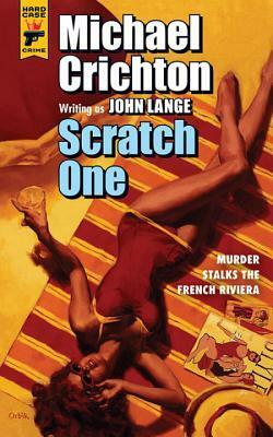 Scratch One by Michael Crichton, John Lange