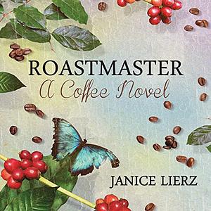 Roastmaster (A Coffee Novel) by Janice Lierz