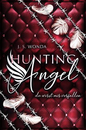 Hunting Angel: Du wirst mir verfallen by J.S. Wonda