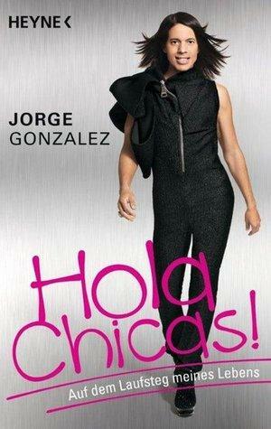 Hola Chicas! -Auf dem Laufsteg meines Lebens by Stephanie Ehrenschwendner, Jorge Gonzales