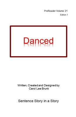 Danced: PreReader 21 by Carol Lee Brunk