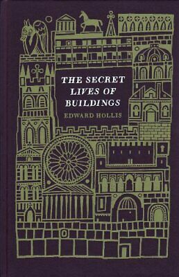 The Secret Lives of Buildings by Edward Hollis