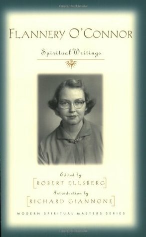 Flannery O'Connor: Spiritual Writings by Robert Ellsberg, Richard Giannone, Flannery O'Connor