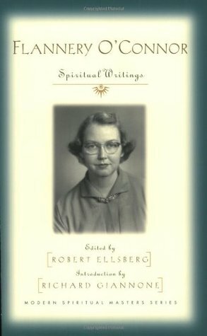 Flannery O'Connor: Spiritual Writings by Richard Giannone, Flannery O'Connor, Robert Ellsberg