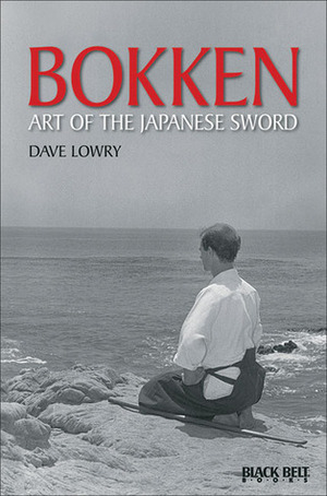 Bokken Art of the Japanese Sword by Dave Lowry